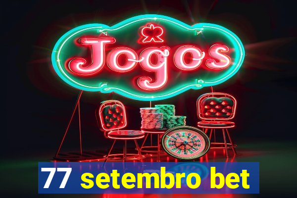 77 setembro bet